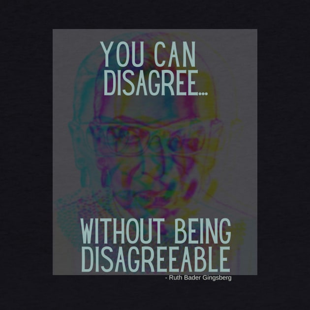 You Can Disagree without being disagreeable by Rebecca Abraxas - Brilliant Possibili Tees